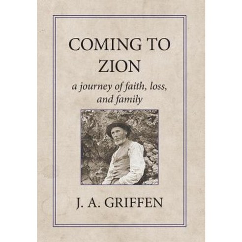 Coming to Zion: A Journey of Faith Loss and Family Hardcover, Bookgenesis Press