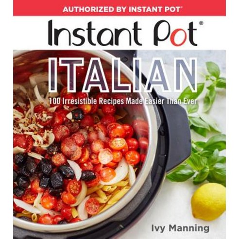 Instant Pot Italian: 100 Irresistible Recipes Made Easier Than Ever Paperback, Houghton Mifflin