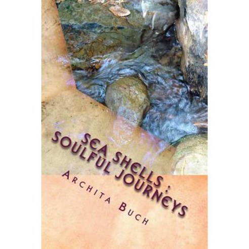 Sea Shells: Soulful Journeys: An Anthology of Poems Paperback, Createspace