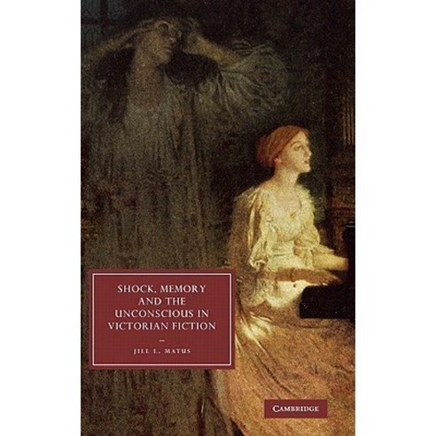 Shock Memory and the Unconscious in Victorian Fiction Hardcover, Cambridge University Press
