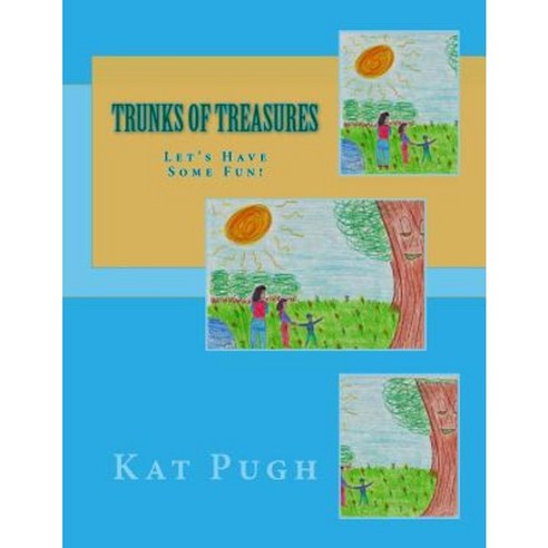 Trunks of Treasures: Let''s Have Some Fun! Paperback, Createspace Independent Publishing Platform