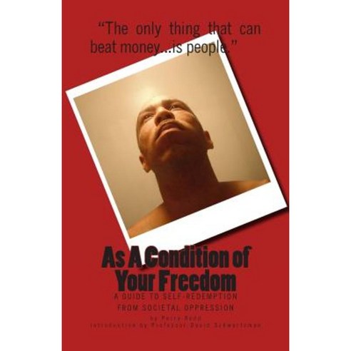 As a Condition of Your Freedom: A Guide to Self-Redemption from Societal Oppression Paperback, Redd Media