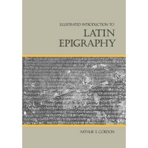 Illustrated Introduction to Latin Epigraphy Paperback, University of California Press