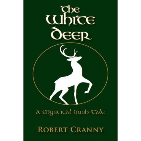 The White Deer: A Mystical Irish Tale Paperback, Createspace
