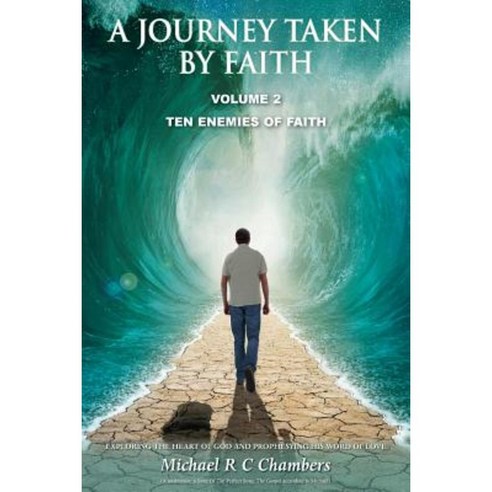 A Journey Taken by Faith Volume 2: Ten Enemies of Faith Paperback, Grosvenor House Publishing Limited