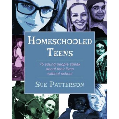 Homeschooled Teens: 75 Young People Speak about Their Lives Without School Paperback, 2nd Tier Publishing