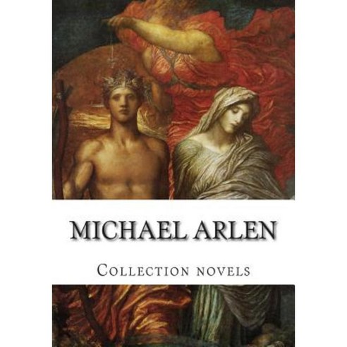 Michael Arlen Collection Novels Paperback, Createspace