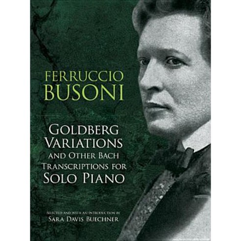 Goldberg Variations and Other Bach Transcriptions for Solo Piano Paperback, Dover Publications