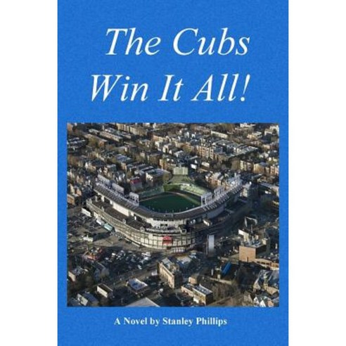 The Cubs Win It All! Paperback, Createspace Independent Publishing Platform
