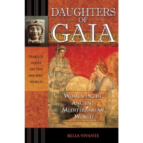 Daughters of Gaia: Women in the Ancient Mediterranean World Hardcover, Praeger Publishers