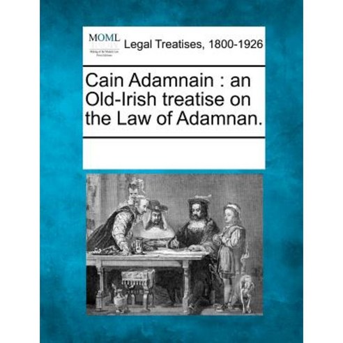 Cain Adamnain: An Old-Irish Treatise on the Law of Adamnan. Paperback, Gale, Making of Modern Law
