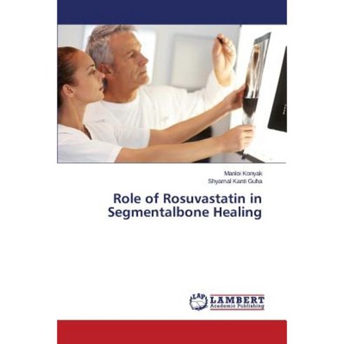 Role of Rosuvastatin in Segmentalbone Healing Paperback, LAP Lambert Academic Publishing