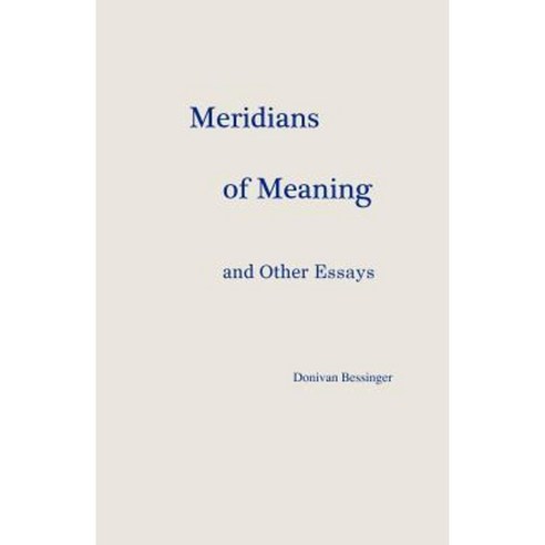 Meridians of Meaning and Other Essays Paperback, Createspace Independent Publishing Platform