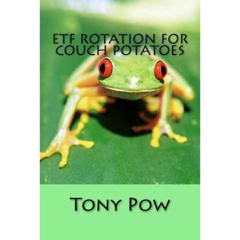 Etf Rotation for Couch Potatoes Paperback, Createspace Independent Publishing Platform