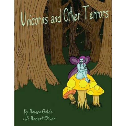Unicorns and Other Terrors Paperback, Team Manticore LLC