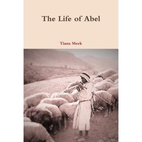 The Life of Abel Paperback, Lulu.com