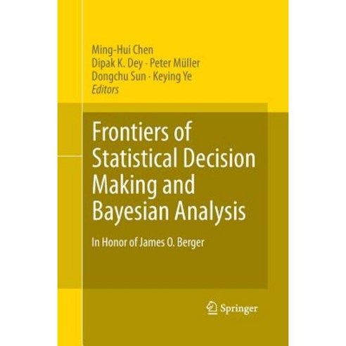 Frontiers of Statistical Decision Making and Bayesian Analysis: In ...