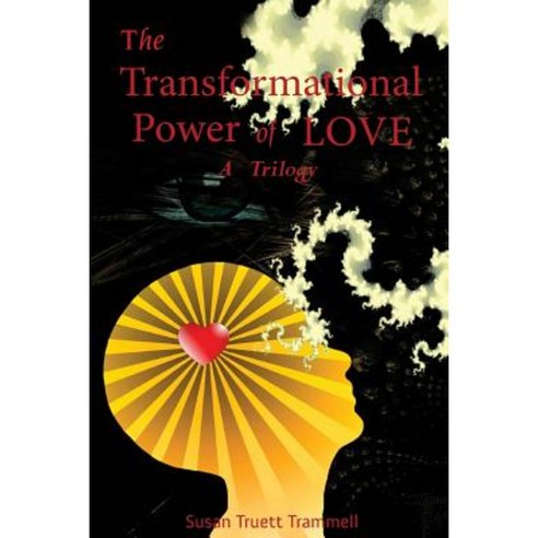 The Transformational Power of Love: A Trilogy Paperback, Createspace ...