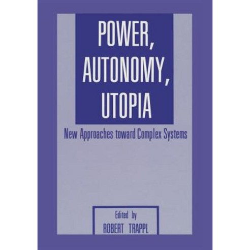 Power Autonomy Utopia: New Approaches Toward Complex Systems Paperback, Springer