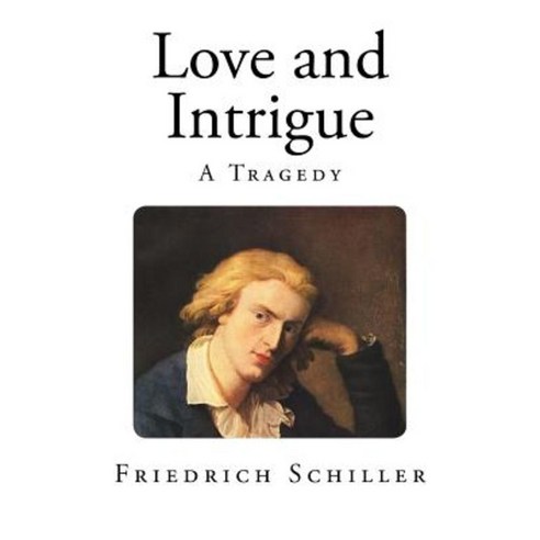 Love and Intrigue: A Tragedy Paperback, Createspace Independent Publishing Platform