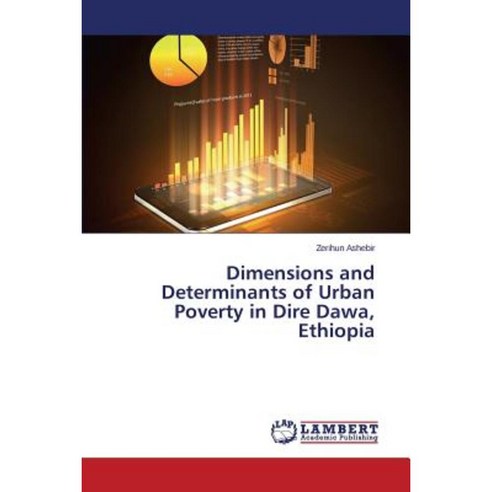 Dimensions and Determinants of Urban Poverty in Dire Dawa Ethiopia Paperback, LAP Lambert Academic Publishing