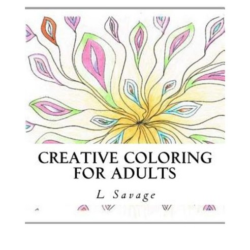 Creative Coloring for Adults Paperback, Createspace Independent Publishing Platform