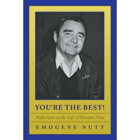 You''re the Best!: Reflections on the Life of Houston Nutt Paperback, WestBow Press