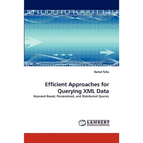 Efficient Approaches for Querying XML Data Paperback, LAP Lambert Academic Publishing