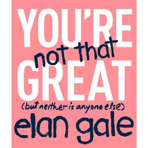 You''re Not That Great: (But Neither Is Anyone Else) Hardcover, Grand Central Publishing