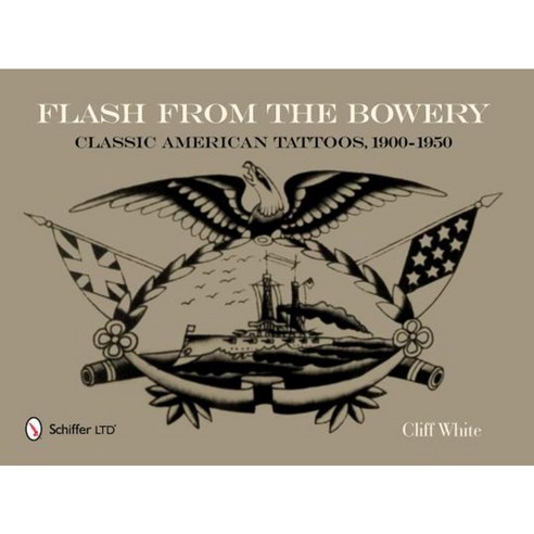 Flash from the Bowery: Classic American Tattoos 1900-1950 Hardcover, Schiffer Publishing