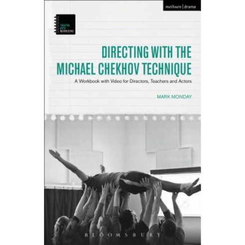 Directing with the Michael Chekhov Technique: A Workbook with Video for ...