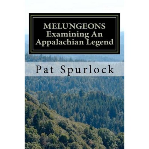Melungeons: Examining an Appalachian Legend Paperback, Createspace Independent Publishing Platform