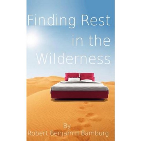 Finding Rest in the Wilderness Paperback, Robert B Bamburg