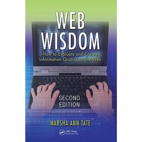 Web Wisdom: How to Evaluate and Create Information Quality on the Web ...