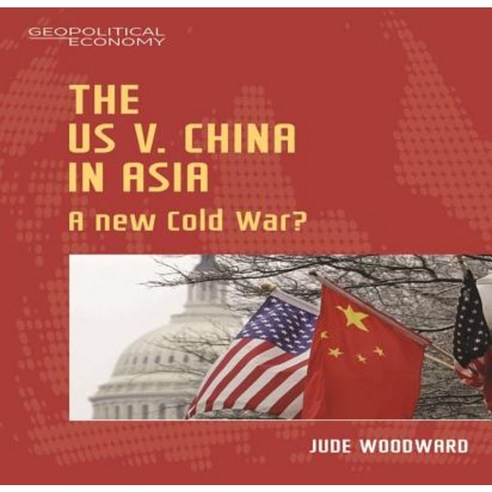 The Us Vs China: Asia''s New Cold War? Paperback, Manchester University Press