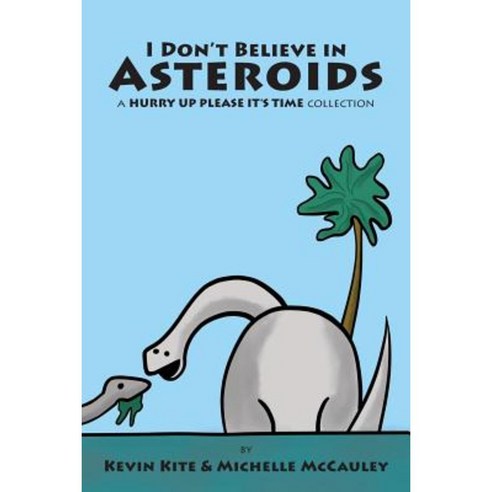 I Don''t Believe in Asteroids: A Hurry Up Please It''s Time Collection Paperback, Inkfall Studios