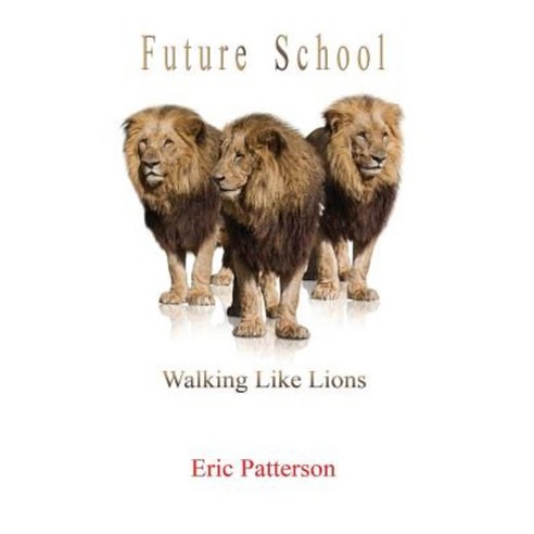 Future School: Walk Like Lions Hardcover, Avid Readers Publishing Group