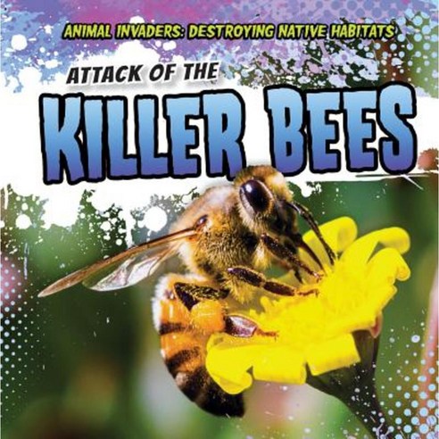 Attack of the Killer Bees Library Binding, Gareth Stevens Publishing