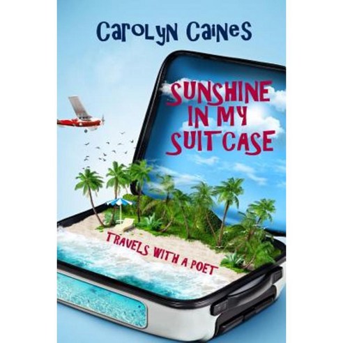 Sunshine in My Suitcase: Travels with a Poet Paperback, Lulu.com