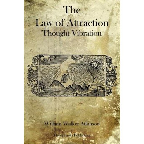 The Law of Attraction: Thought Vibration Paperback, Theophania Publishing
