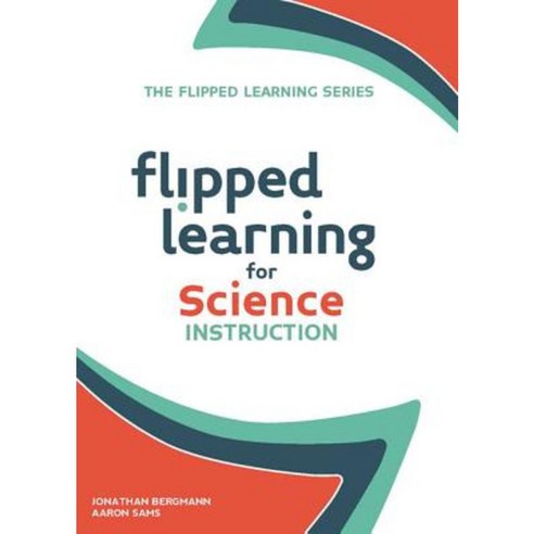 Flipped Learning for Science Instruction Paperback, ISTE