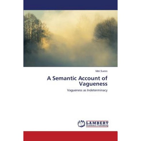 A Semantic Account of Vagueness Paperback, LAP Lambert Academic Publishing