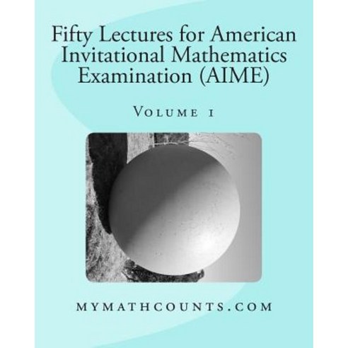 Fifty Lectures for American Invitational Mathematics Examination (Aime ...