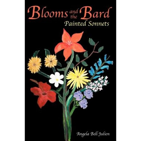 Blooms and the Bard: Painted Sonnets Paperback, Wheatmark