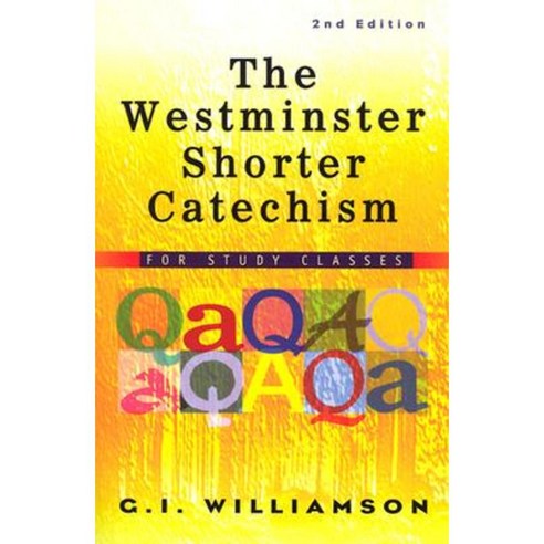 The Westminster Shorter Catechism: For Study Classes Paperback, P & R Publishing