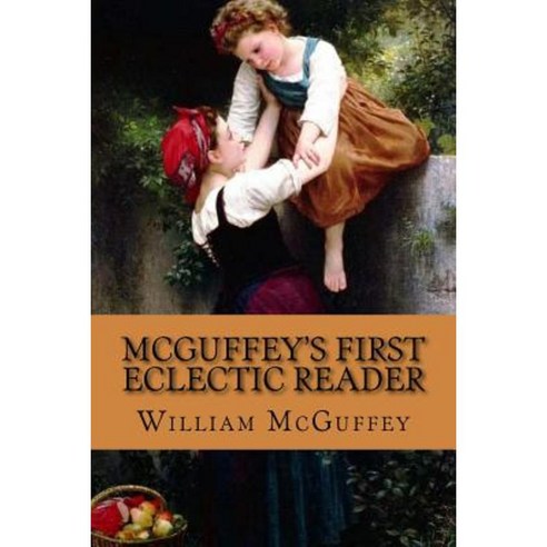 McGuffey''s First Eclectic Reader Paperback, Createspace Independent ...