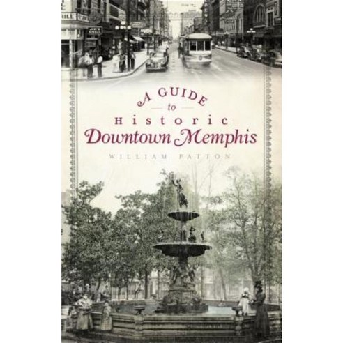 A Guide to Historic Downtown Memphis Paperback, History Press (SC)
