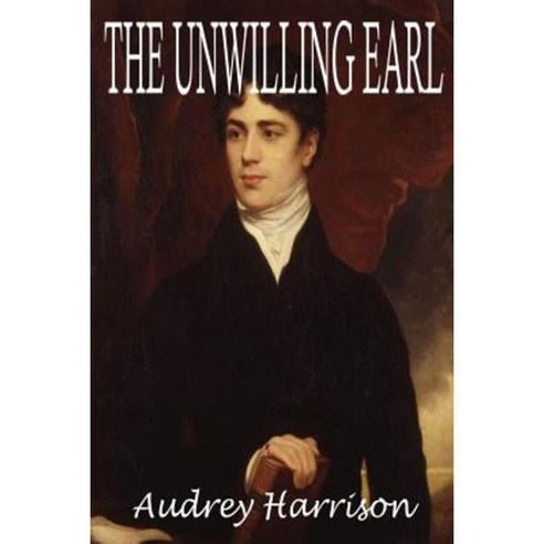The Unwilling Earl - A Novella Paperback, Createspace Independent Publishing Platform