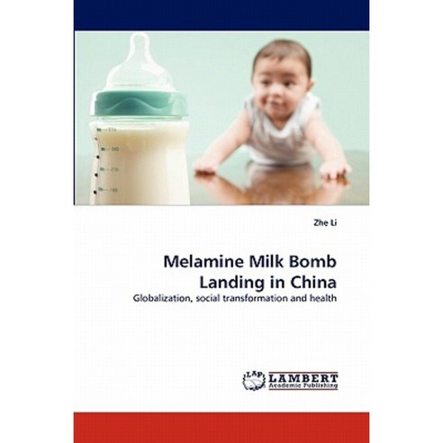 Melamine Milk Bomb Landing in China Paperback, LAP Lambert Academic Publishing