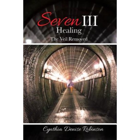 Seven III-Healing: The Veil Removed Paperback, Xlibris